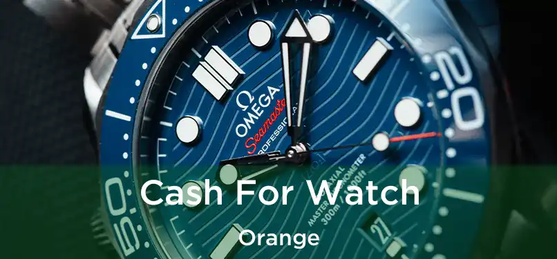 Cash For Watch Orange