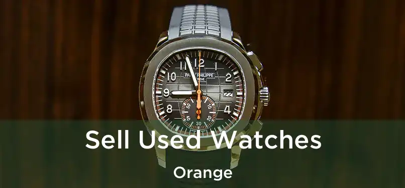 Sell Used Watches Orange