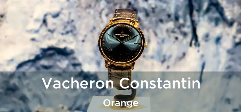 Vacheron Constantin Orange