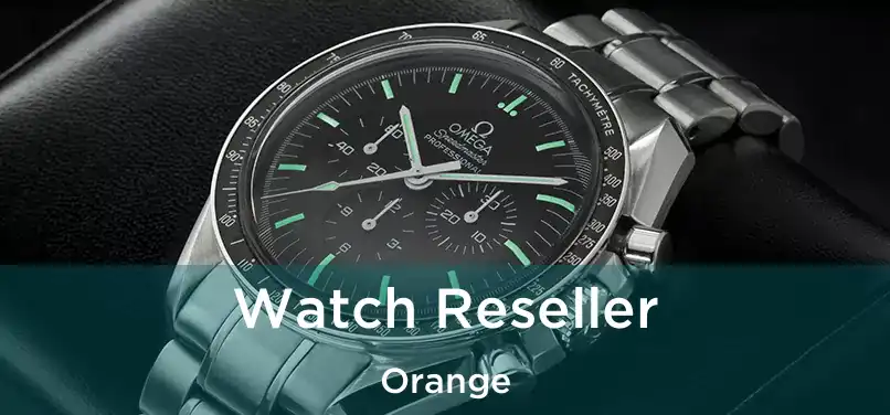 Watch Reseller Orange