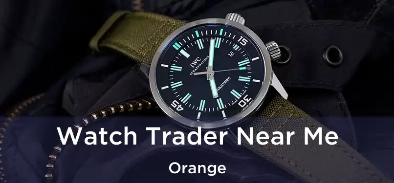 Watch Trader Near Me Orange