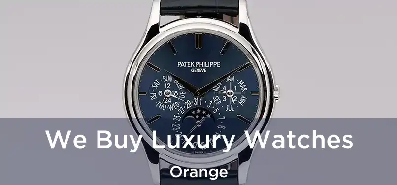 We Buy Luxury Watches Orange